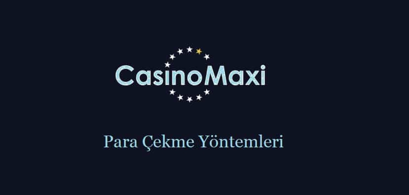 casino maxi para cekme yollari