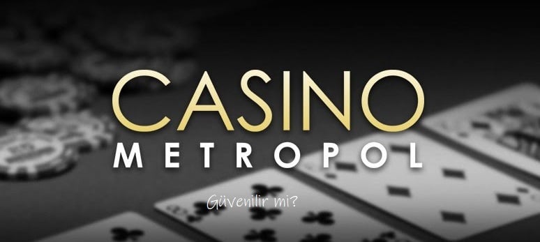 casino metropol guvenilir mi