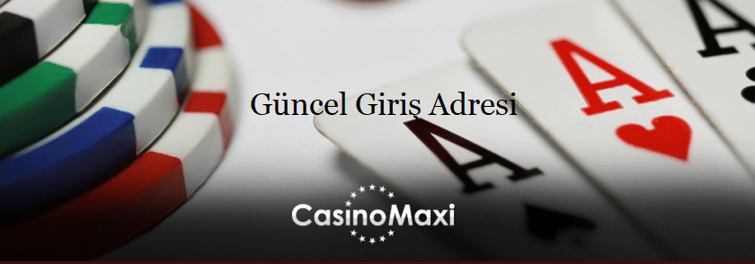 casinomaxi guncel giris adresi