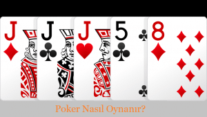 Poker Nasıl Oynanır? Poker oyunu elleri nasıldır? Pokerde En iyi el hangisi